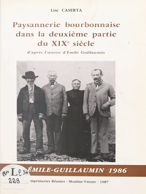 cover image of Étude de l'évolution psychologique du monde rural bourbonnais dans la deuxième partie du XIXe siècle, à travers les œuvres et la personne d'Émile Guillaumin